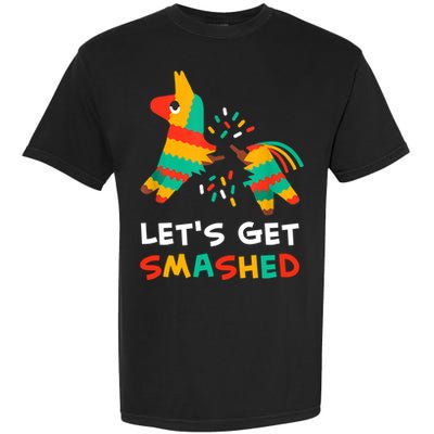 Let's Get Smashed Pinata Cinco De Mayo Garment-Dyed Heavyweight T-Shirt