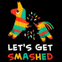 Let's Get Smashed Pinata Cinco De Mayo Button