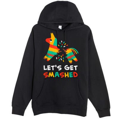 Let's Get Smashed Pinata Cinco De Mayo Premium Pullover Hoodie