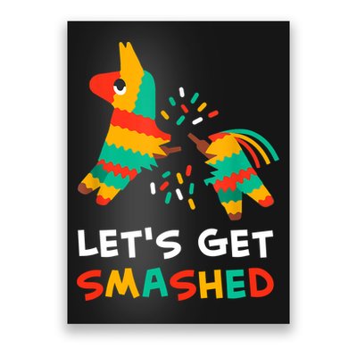 Let's Get Smashed Pinata Cinco De Mayo Poster