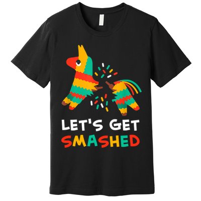Let's Get Smashed Pinata Cinco De Mayo Premium T-Shirt