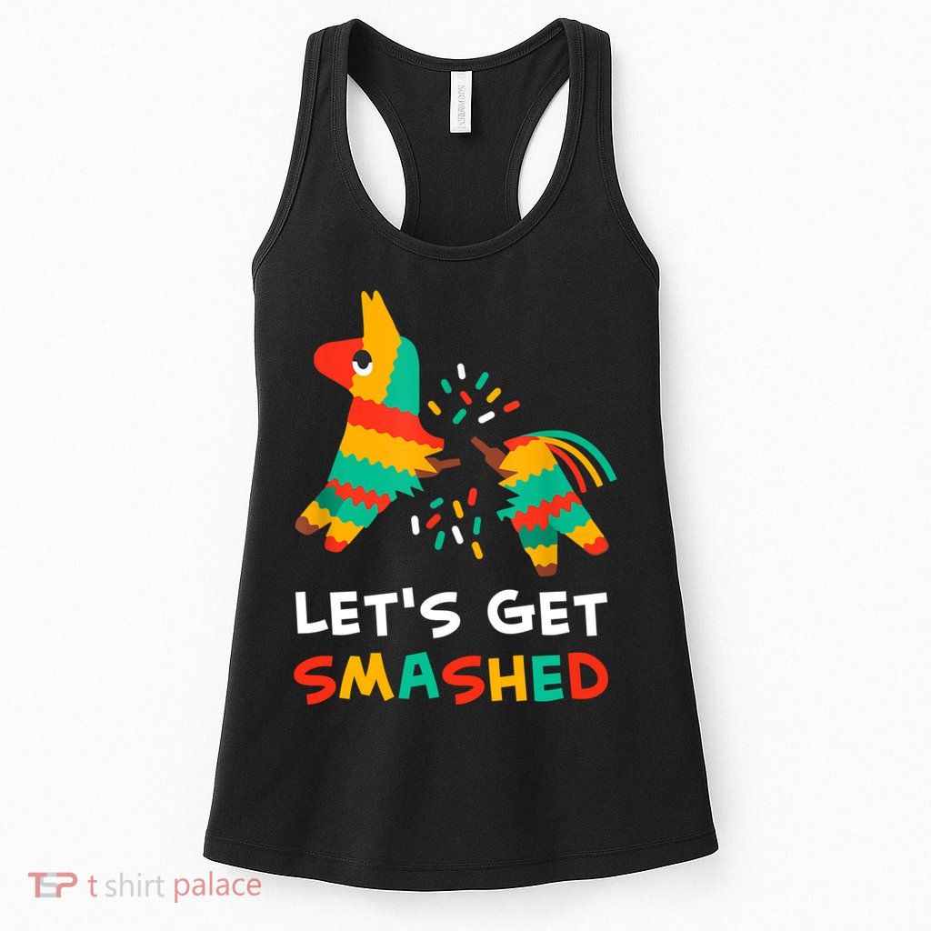 Let's Get Smashed Pinata Cinco De Mayo Womens Tank Top