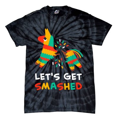 Let's Get Smashed Pinata Cinco De Mayo Tie-Dye T-Shirt