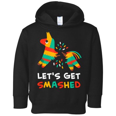 Let's Get Smashed Pinata Cinco De Mayo Toddler Hoodie