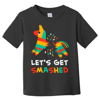 Let's Get Smashed Pinata Cinco De Mayo Toddler T-Shirt