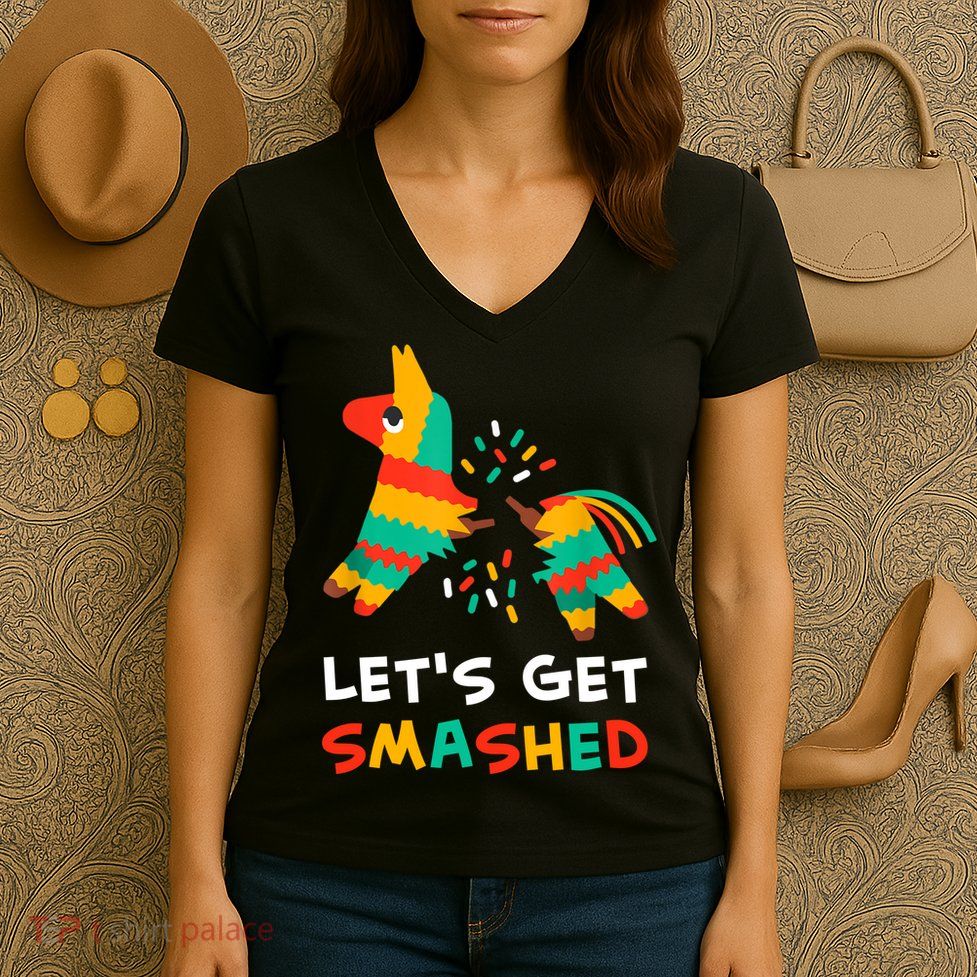 Let's Get Smashed Pinata Cinco De Mayo Women's V-Neck T-Shirt