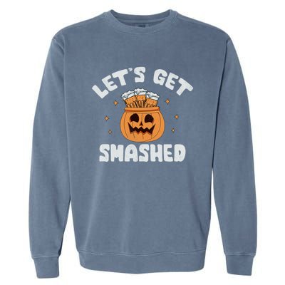 LetS Get Smashed Cool Carved Pumpkin Beer Halloween Cute Gift Garment-Dyed Sweatshirt