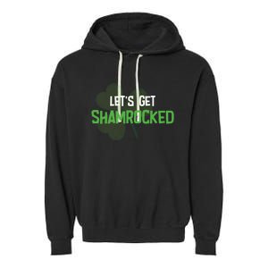 Lets Get Shamrocked | Irish Saint PatrickS Day Garment-Dyed Fleece Hoodie