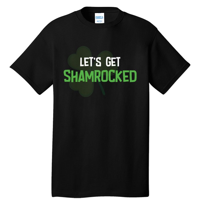 Lets Get Shamrocked | Irish Saint PatrickS Day Tall T-Shirt