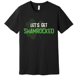 Lets Get Shamrocked | Irish Saint PatrickS Day Premium T-Shirt