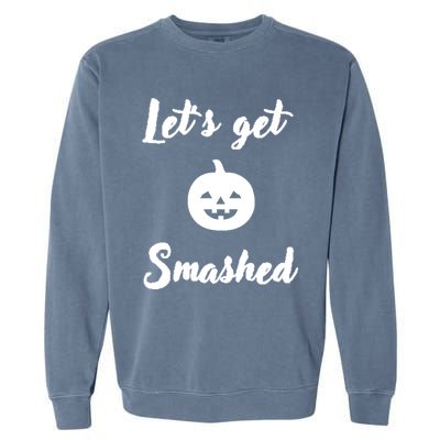 LetS Get Smashed Cute Gift Garment-Dyed Sweatshirt