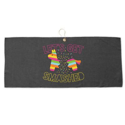 LetS Get Smashed Funny Ing Slogan Cinco De Mayo Party Gift Large Microfiber Waffle Golf Towel