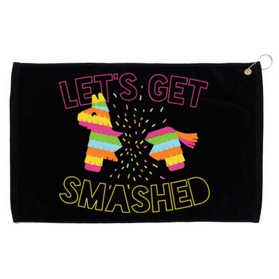 LetS Get Smashed Funny Ing Slogan Cinco De Mayo Party Gift Grommeted Golf Towel