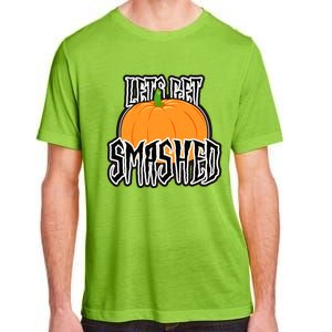 Let’S Get Smashed! Happy Halloween Pumpkin Costume Great Gift Adult ChromaSoft Performance T-Shirt