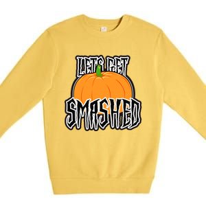 Let’S Get Smashed! Happy Halloween Pumpkin Costume Great Gift Premium Crewneck Sweatshirt