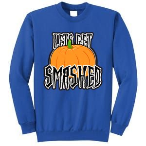 Let’S Get Smashed! Happy Halloween Pumpkin Costume Great Gift Sweatshirt