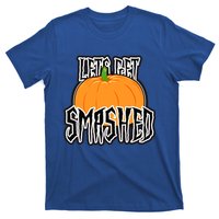 Let’S Get Smashed! Happy Halloween Pumpkin Costume Great Gift T-Shirt