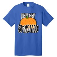 Let’S Get Smashed! Happy Halloween Pumpkin Costume Great Gift Tall T-Shirt