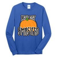 Let’S Get Smashed! Happy Halloween Pumpkin Costume Great Gift Tall Long Sleeve T-Shirt