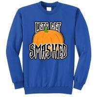 Let’S Get Smashed! Happy Halloween Pumpkin Costume Great Gift Tall Sweatshirt