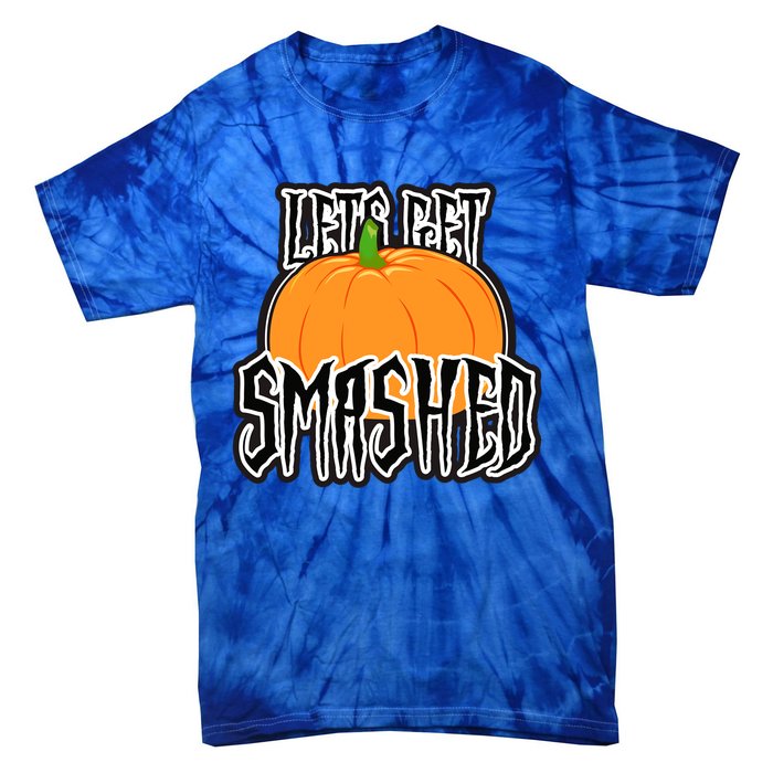 Let’S Get Smashed! Happy Halloween Pumpkin Costume Great Gift Tie-Dye T-Shirt