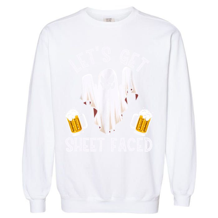 Lets Get Sheet Faced Boo Beer Halloween Garment-Dyed Sweatshirt