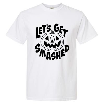 LetS Get Smashed Funny Halloween Pumpkin Smile October Beer Gift Garment-Dyed Heavyweight T-Shirt