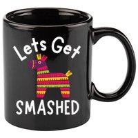 Lets Get Smashed PiñAta Funny Mexico Vacation Gift 11oz C Handle Ceramic Mug
