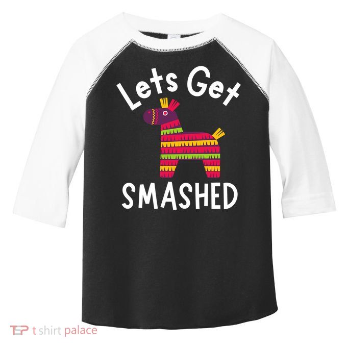 Lets Get Smashed PiñAta Funny Mexico Vacation Gift Toddler Fine Jersey T-Shirt