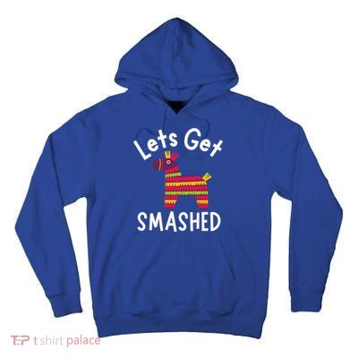 Lets Get Smashed PiñAta Funny Mexico Vacation Gift Tall Hoodie