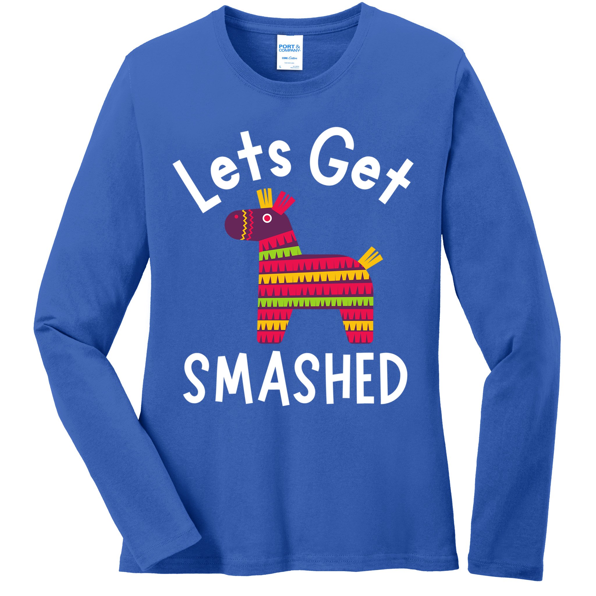 Lets Get Smashed PiñAta Funny Mexico Vacation Gift Ladies Long Sleeve Shirt