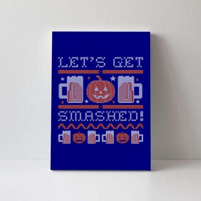 LetS Get Smashed Funny Halloween Ugly Sweater Style Meaningful Gift Canvas