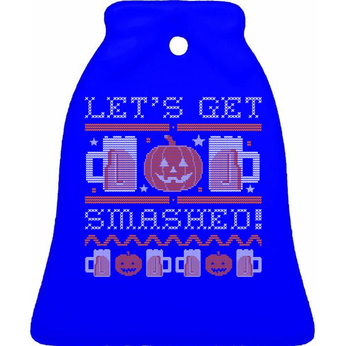 LetS Get Smashed Funny Halloween Ugly Sweater Style Meaningful Gift Ceramic Bell Ornament