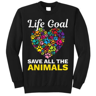 Life Goal save The Animals For all Animal Rigths Activists Sweatshirt