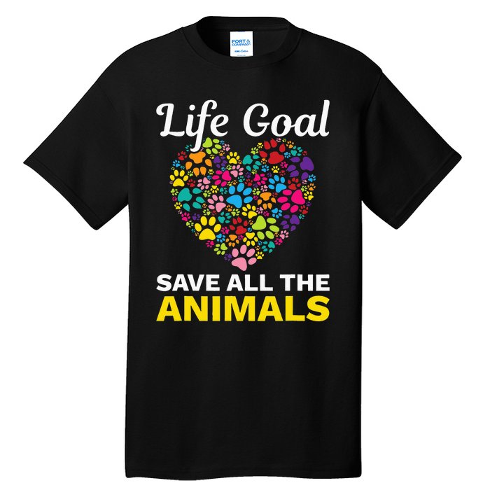 Life Goal save The Animals For all Animal Rigths Activists Tall T-Shirt