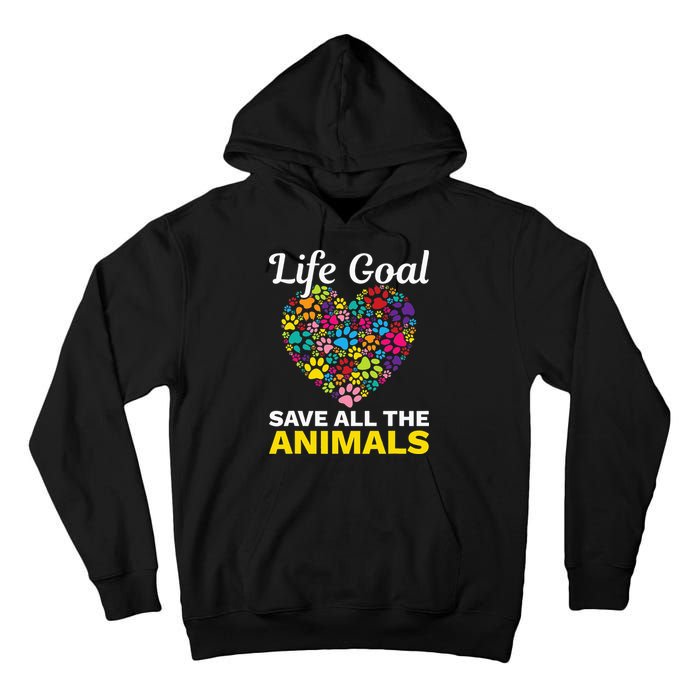 Life Goal save The Animals For all Animal Rigths Activists Tall Hoodie