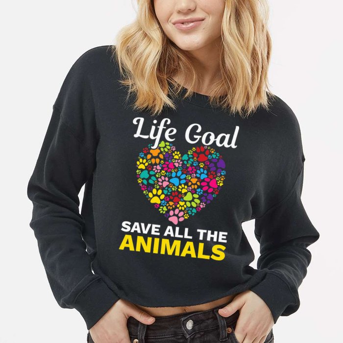Life Goal save The Animals For all Animal Rigths Activists Cropped Pullover Crew