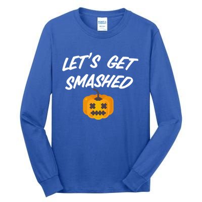 Lets Get Smashed Gift Tall Long Sleeve T-Shirt