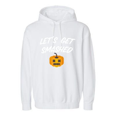 Lets Get Smashed Gift Garment-Dyed Fleece Hoodie