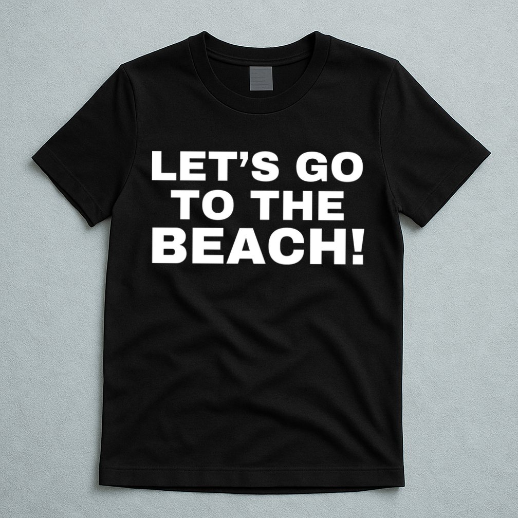 Let’s Go To The Beach T-Shirt