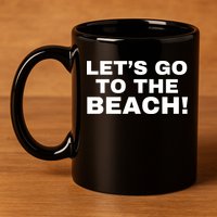 Let’s Go To The Beach 11oz C Handle Ceramic Mug