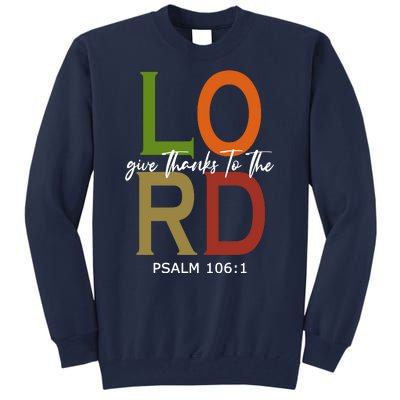 Give Thanks To The Lord Psalm 106:1 Tall Sweatshirt