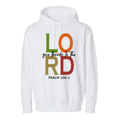 Give Thanks To The Lord Psalm 106:1 Garment-Dyed Fleece Hoodie