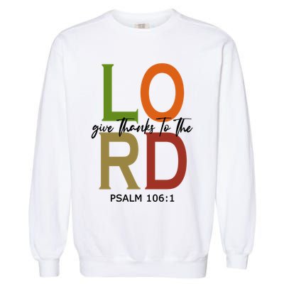 Give Thanks To The Lord Psalm 106:1 Garment-Dyed Sweatshirt