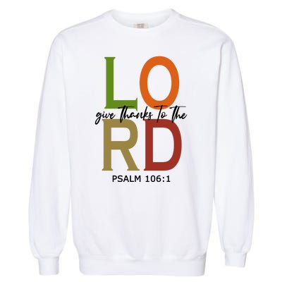 Give Thanks To The Lord Psalm 106:1 Garment-Dyed Sweatshirt