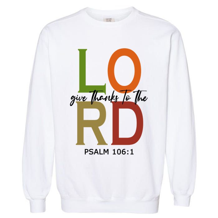 Give Thanks To The Lord Psalm 106:1 Garment-Dyed Sweatshirt