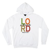 Give Thanks To The Lord Psalm 106:1 Hoodie