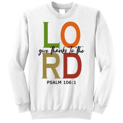 Give Thanks To The Lord Psalm 106:1 Sweatshirt