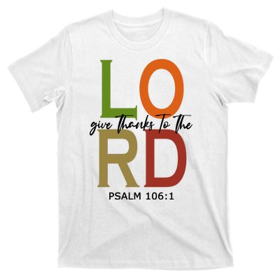 Give Thanks To The Lord Psalm 106:1 T-Shirt