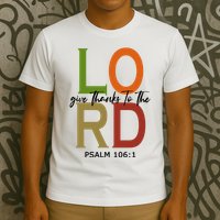 Give Thanks To The Lord Psalm 106:1 T-Shirt